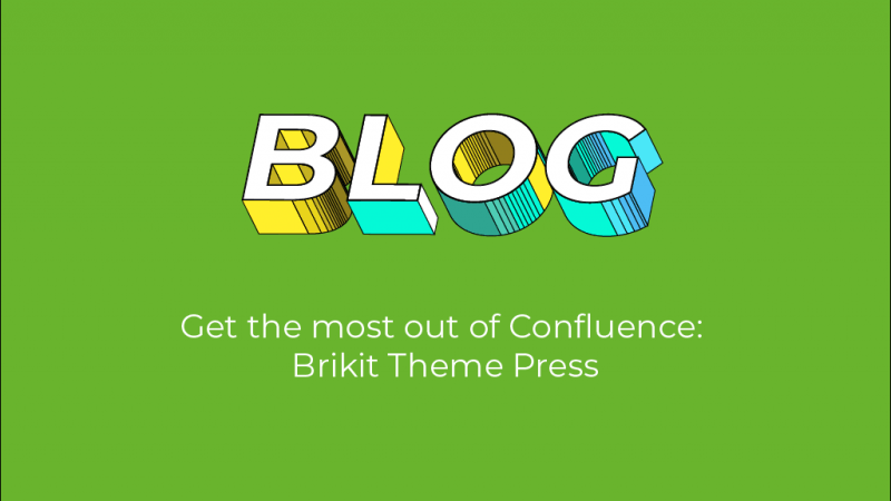 Get the most out of Confluence: Brikit Theme Press