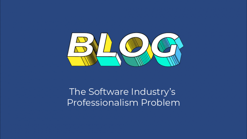 The Software Industry’s Professionalism Problem