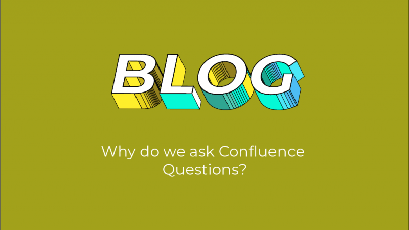 Why do we ask Confluence Questions?