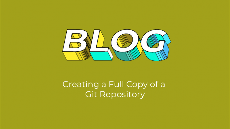 Creating a Full Copy of a Git Repository