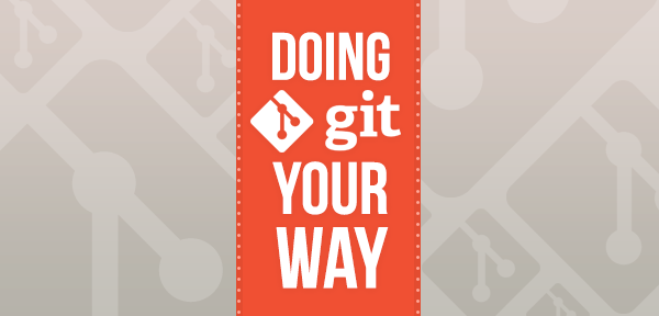 Doing Git your way