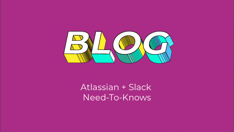 Slack and Atlassian Blog