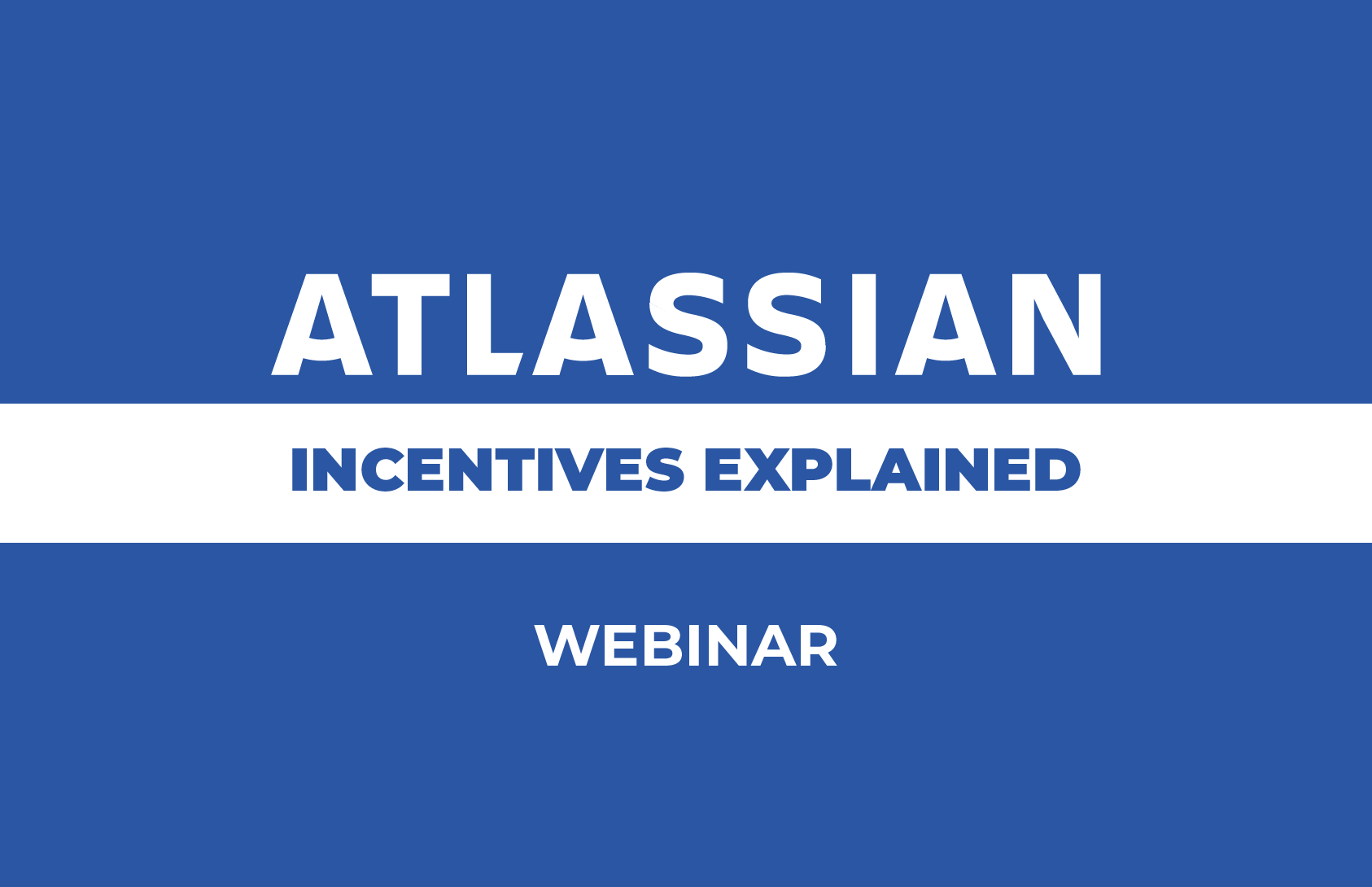 Atlassian Incentives Webinar